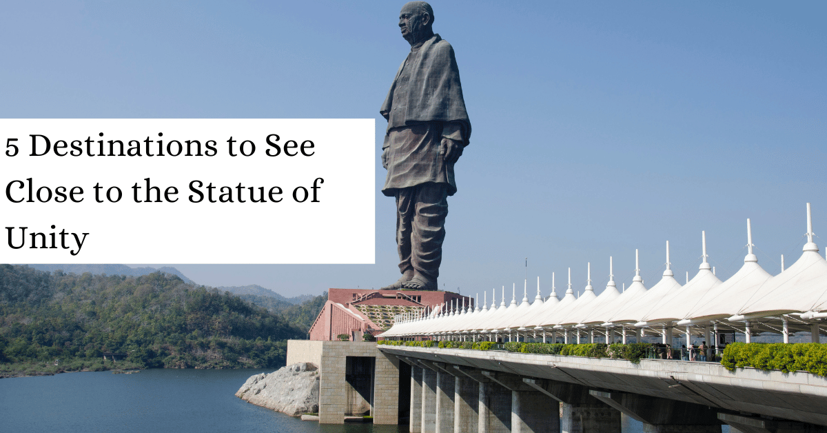 5 Destinations to See Close to the Statue of Unity